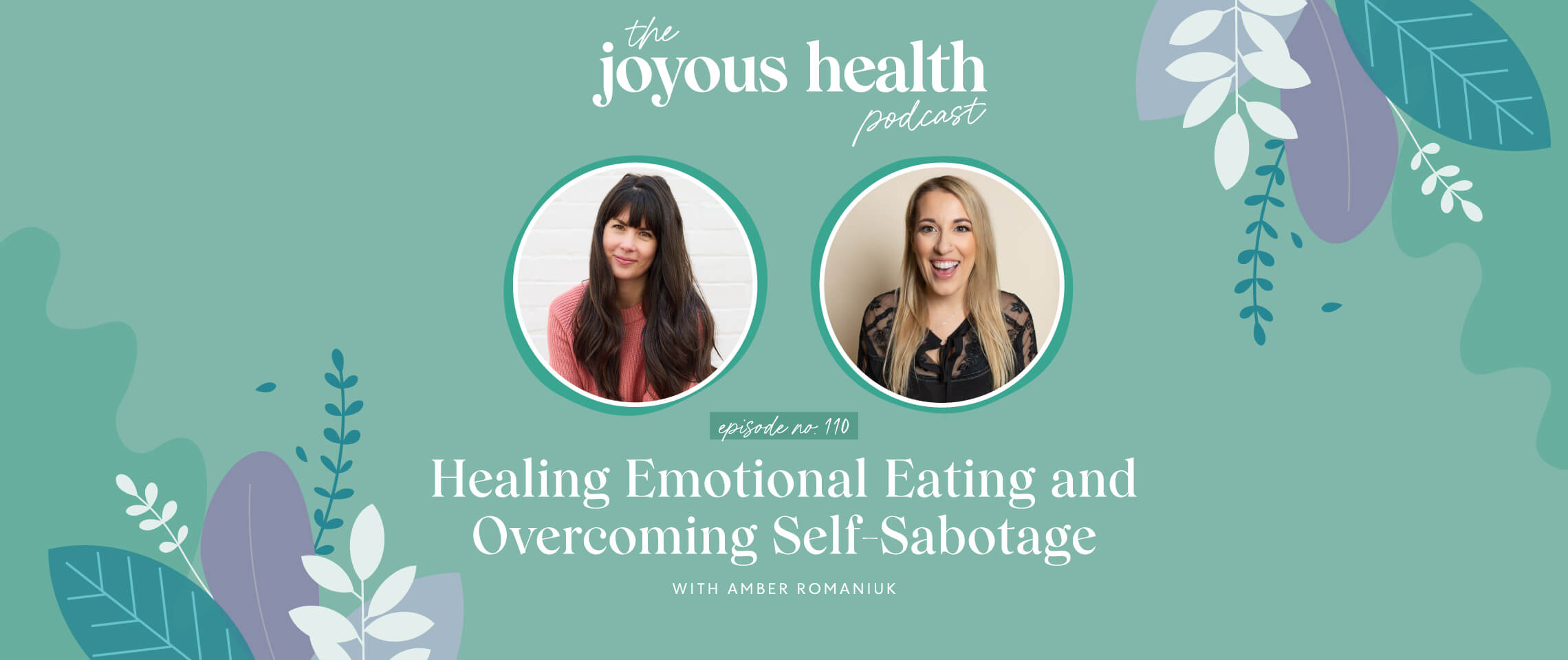 Therapeutic Emotional Consuming and Overcoming Self-Sabotage with Amber Romaniuk • Joyous Well being